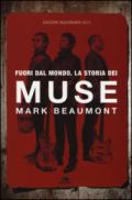 Fuori dal mondo. La storia dei Muse