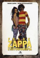 Frank Zappa. L'autobiografia