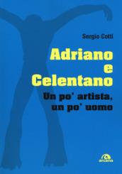 Adriano e Celentano. Un po' artista, un po' uomo