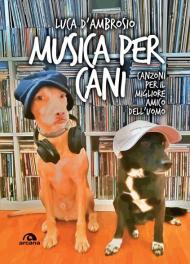 Musica per cani. Canzoni per il migliore amico dell'uomo