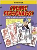 Creare personaggi per il fumetto e l'animazione