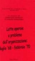 Lotte operaie e problema dell'organizzazione. Luglio '68-febbraio '70