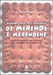 Ricordi, ricette e racconti di merende e merendine. Storie di bambini che eravamo per i bambini che ci sono ora