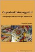 Organismi intersoggettivi. Antropologia della psicoterapia della Gestalt