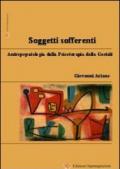 Soggetti sofferenti. Antropopatologia della psicoterapia della Gestalt