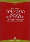 Gesù Cristo Signore dell'universo. La dimensione cristologica della Lettera ai colossesi
