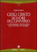 Gesù Cristo Signore dell'universo. La dimensione cristologica della Lettera ai colossesi