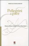 Pellegrini di pace. Francesco d'Assisi e Giorgio La Pira in Terra Santa