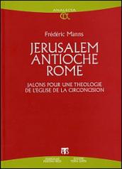 Jérusalem Antioche Rome. Jalons pour une théologie de l'église de la circoncision