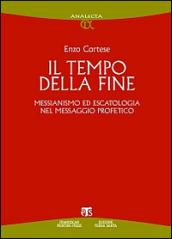 Il Tempo della fine. Messianismo ed escatologia nel messaggio profetico