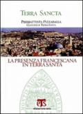 La presenza francescana in Terra Santa. Con DVD. Ediz. multilingue