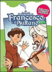 Francesco e il Sultano. Da leggere e colorare