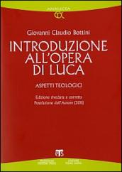 Introduzione all'opera di Luca. Aspetti teologici