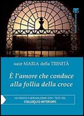 È l'amore che conduce alla follia della croce. Via Crucis a Gerusalemme con i testi del «Colloquio interiore»