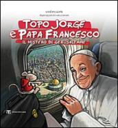 Topo Jorge e papa Francesco. Il mistero di Gerusalemme