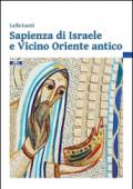 Sapienza di Israele e Vicino Oriente antico. Introduzione alla lettura degli scritti biblici sapienziali