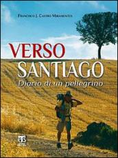 Verso Santiago. Diario di un pellegrino