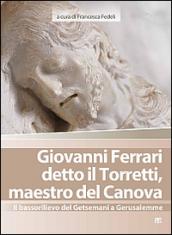 Giovanni Ferrari detto il Torretti, maestro del Canova. Il bassorilievo del Getsemani a Gerusalemme