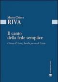 Il Canto della fede semplice. Chiara d'Assisi, Sorella povera di Cristo