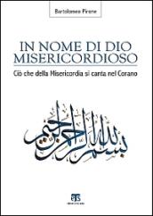 In nome di Dio misericordioso. Ciò che della misericordia si canta nel Corano