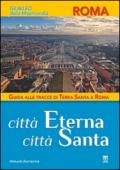 Città Eterna, Città Santa. Guida alle tracce di Terra Santa a Roma