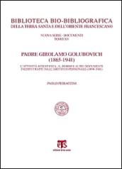 Padre Girolamo Golubovich (1865-1941). L'attività scientifica, il Diario e altri documenti inediti tratti dall'archivio personale (1898-1941)