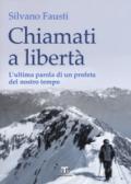 Chiamati a libertà. L'ultima parola di un profeta del nostro tempo