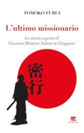 L'ultimo missionario. La storia segreta di Giovanni Battista Sidotti in Giappone