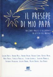 Il presepe di mio papà: Racconti magici e azzardati in attesa del Natale