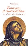 Francesco il misericordioso. La sfida della fraternità