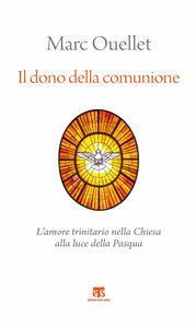 Il dono della comunione. L'amore trinitario nella Chiesa alla luce della Pasqua