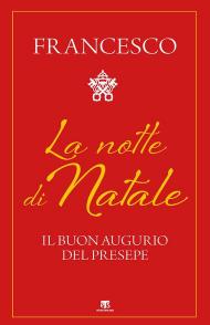 La notte di Natale. Il buon augurio del presepe