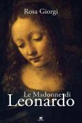 Le Madonne di Leonardo. Ediz. illustrata