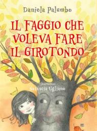 Il faggio che voleva fare il girotondo. Ediz. illustrata