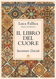 Il libro del cuore. Incontrare Davide