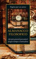 Almanacco filosofico. Pagine per un anno dai più grandi pensatori d'ogni tempo e latitudine