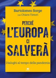 Perché l'Europa ci salverà. Dialoghi al tempo della pandemia