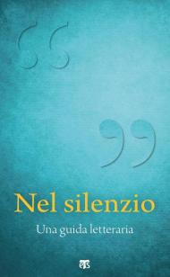 Nel silenzio. Una guida letteraria