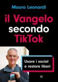 Il Vangelo secondo TikTok. Usare i social e restare liberi