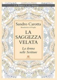 Saggezza velata. La donna nelle Scritture (La)