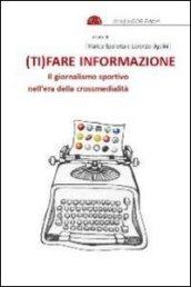 (Ti)fare informazione. Il giornalismo sportivo nell'era della crossmedialità