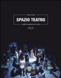 Spazio teatro. Luoghi recuperati per la scena