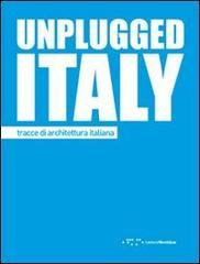 Unplugged Italy. Tracce di architettura italiana. Ediz. italiana e inglese