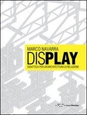 Display. Didattica per un'architettura di relazione. Ediz. italiana e inglese