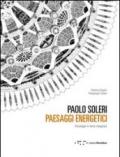 Paolo Soleri. Paesaggi energetici. Arcologie in terre marginali