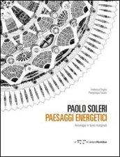 Paolo Soleri. Paesaggi energetici. Arcologie in terre marginali