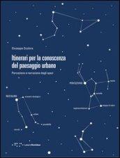 Itinerari per la conoscenza del paesaggio urbano. Percezione e narrazione degli spazi