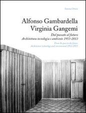 Alfonso Gambardella e Virginia Gangemi. Dal passato al futuro. Architettura tecnologia e ambiente 1953-2013. Ediz. italiana e inglese