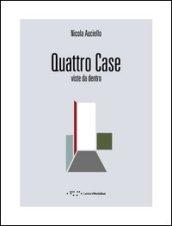 Quattro case. Viste da dentro. Ediz. italiana e inglese