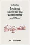 Architracce. L'intuizione dello spazio nell'uomo di montagna